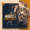 Investe Em Mim - Jonas Esticado