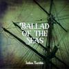 Ballad of the Seas (The Pirate Song) - Joshua Turchin