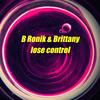 lose control (feat. Brittany) (Explicit) - B Ronik&brittany