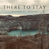 There to Stay - badXday&Valious