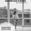 Jealousy (Vocal Mix) - Sad Von Alex&Masha Kurnosova