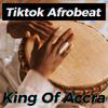 Tik Tok Afro beat - King of Accra