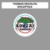 Epileptica (Tom Colontonio Remix) - Thomas DeColita&Tom Colontonio