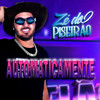 Automaticamente (Explicit) - Zé do Piseirão