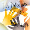 Don't Do It (Drum Mix) - La Dolce Vita