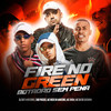 Fire No Green  Botadão Sem Pena (Explicit) - DJ SATI MARCONEX&Caio Passos&MC Nego da Marcone&MC Dhom&Mc Gu do Catarina