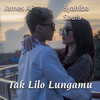 Tak Lilo Lungomu - Syahiba Saufa&James AP