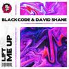 Lift Me Up - Blackcode&David Shane