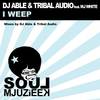 I Weep (Vocal Mix) - Dj Able&Tribal Audio&MJ White