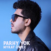 Parhy Yok - Myrat Öwez