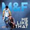 Me Like That - M&F