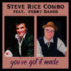 You've Got It Made - Perry Danos&Ken Morrison&Steve Rice Combo&Stephen J Rice