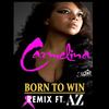 Born to Win[feat. AZ] (Remix) - Carmelina&AZ