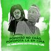 Popotão no Chão, Popopota Lá em Cima - MC Neguinho do ITR&MC Yuri