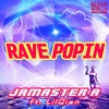 Rave Popin (Original Mix) - Jamaster A&LilQian