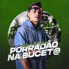 Porradão na Bucet@ (Explicit) - Labra stylos&DJ C4&Dj Everton da Ol