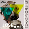 Toxic People (Original Mix) - Jose Ayén