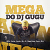 Mega do Dj Gugu (Explicit) - MC Lucks&MC Levin&MC BS&MC Nego Rosa&MC Boka&Dj Gugu&MC CR&MC KVS