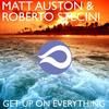 Get Up On Everything (ClubMix) - Matt Auston&Roberto Stecini