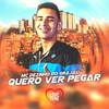 Quero Ver Pegar (Explicit) - MC Dézinho do Grajaú&MC Jk