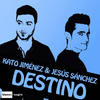 Destino (Radio Edit) - Kato Jiménez&Jesús Sánchez