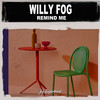 Remind Me - Willy Fog