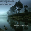 Lost In Mind (Original Mix) - Jens Mueller&Cut N Glue