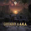 Mystical Melodies (Original Mix) - Greekboy&A.K.A