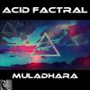 Muladhara (Original Mix) - Acid Factral