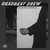 ANOTHER EVENING - Deadbeat Drew