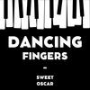Dancing Fingers - Sweet Oscar
