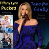 Take Me Gently(feat. Johnny Berry & Michael Cleveland) - Tiffany Lynn Puckett&Johnny Berry&Michael Cleveland