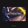 Every Time We Touch - Skytters&Glionna&D-Steal