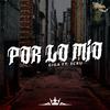 Por Lo Mio (feat. scru MK2) - Giga&scru Mk2