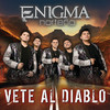 Vete Al Diablo - Enigma Norteno