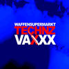 Technz Vaxxx (Maschino Violento Remix) - Waffensupermarkt&Maschino Violento