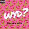 WYD (What You Doin') (Explicit) - Ricardo Raxx