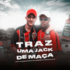 Traz uma Jack de Maçã(feat. Dj chiquete & DJ Gui JC) (Explicit) - MC 3L&Mc Menor do Doze&DJ SATI MARCONEX&DJ Gui JC&Dj chiquete