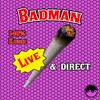 Live and Direct (Live) - BadMan