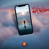 Not Ready - Life Of A G&Nickapella