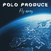 Fly Away - Polo Produce