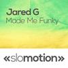 Made Me Funky - Jared G