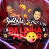 Balinha do Amor(Rave Funk x Pagodão Flip) (Explicit) - Dj Saldinha&Taylor Sier