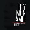 Hey mon ami ! - Hugo&Romain Guerret