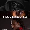 I Love You So(feat. ZinZin) - Deezi&Zinzin