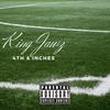 4th & Inches (Explicit) - King Jawz