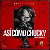 Así Cómo Chucky (Explicit) - Nelly Nelz