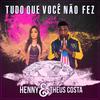 Tudo que Você Não Fez - MC Henny&Mc Theus Costa