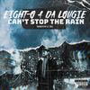 Can't stop the rain(feat. Eight-O) (Explicit) - Da Lougie&Eight-O