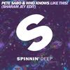 Like This! (Sharam Jey Edit) - Pete Sabo&Who Knows